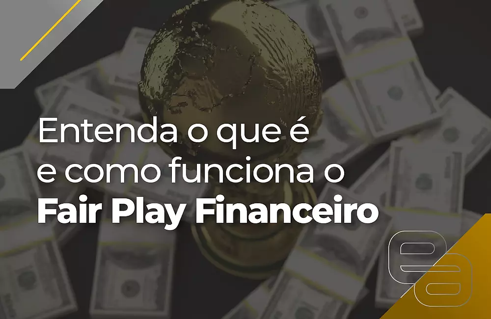 Banner do post escrito "Entenda o que é e como funciona o Fair Play Financeiro